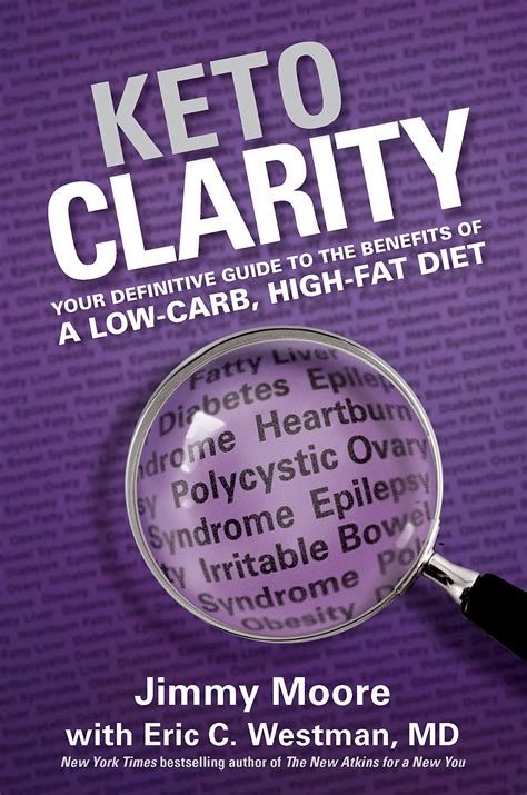 KETO CLARITY YOUR DEFINITIVE GUIDE TO THE BENEFITS OF A LOW CARB HIGH FAT DIET JIMMY MOORE Ebook Doc